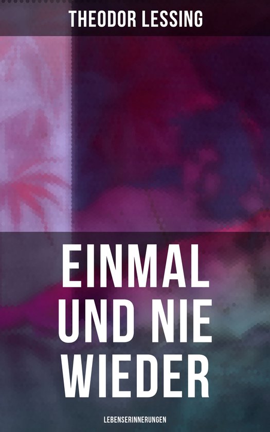 Einmal und nie wieder: Lebenserinnerungen - cover