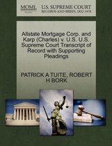 Allstate Mortgage Corp. and Karp (Charles) V. U.S. U.S. Supreme Court Transcript of Record with Supporting Pleadings