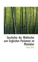 Geschichte Des Wahlrechts Zum Englischen Parlament Im Mittelalter