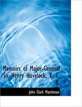 Memoirs of Major-General Sir Henry Havelock, K. C. B.