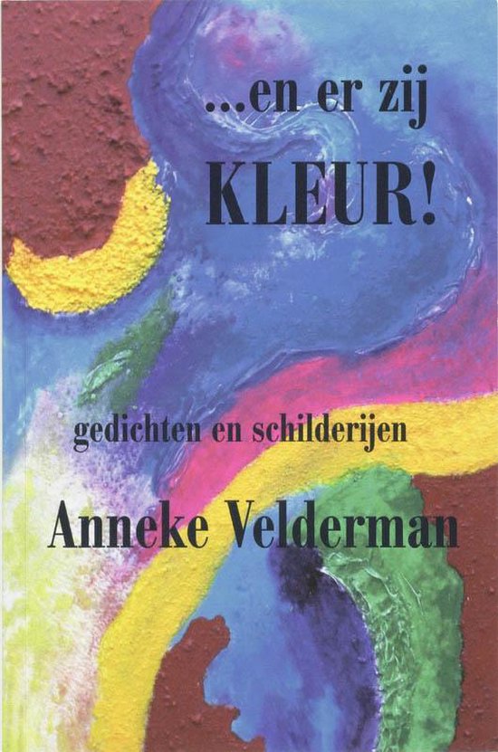 Cover van het boek '...en er zij KLEUR !' van A. Velderman
