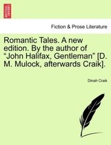 Romantic Tales. a New Edition. by the Author of John Halifax, Gentleman [D. M. Mulock, Afterwards Craik].