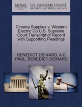 Cinema Supplies V. Western Electric Co U.S. Supreme Court Transcript of Record with Supporting Pleadings