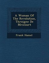 A Woman of the Revolution, Th Roigne de M Ricourt