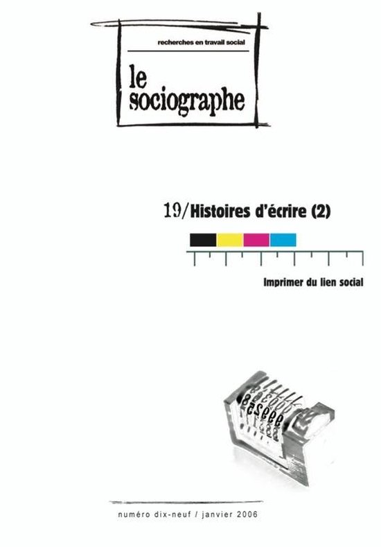 le Sociographe - le Sociographe n°19 : Histoire d'écrire (2) : Imprimer du Lien social