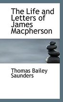 The Life and Letters of James MacPherson