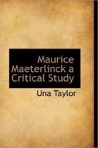 Maurice Maeterlinck a Critical Study