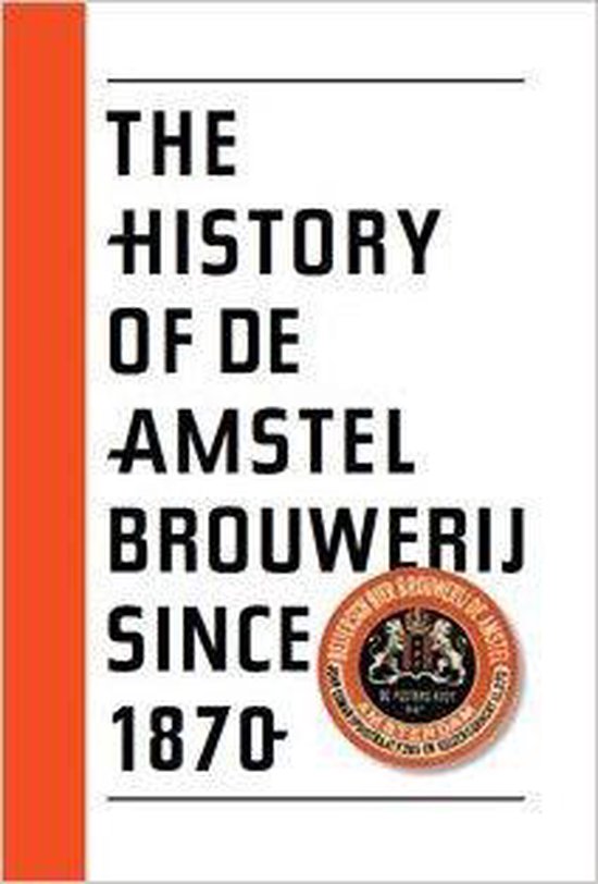 The history of De Amstel brouwerij since 1870 - cover