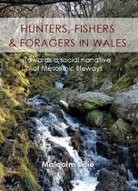 Hunters, Fishers and Foragers in Wales