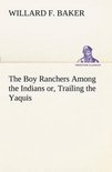 The Boy Ranchers Among the Indians or, Trailing the Yaquis