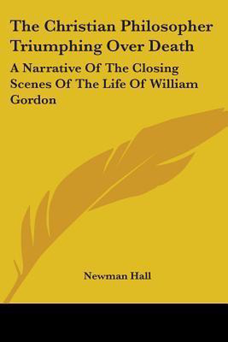 The Christian Philosopher Triumphing Over Death van Newman Hall