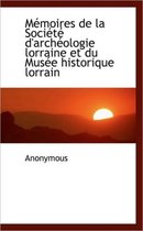 M Moires de La Soci T D'Arch Ologie Lorraine Et Du Mus E Historique Lorrain