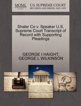 Shaler Co V. Speaker U.S. Supreme Court Transcript of Record with Supporting Pleadings