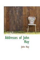 Addresses of John Hay