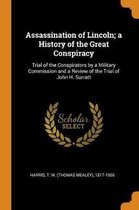 Assassination of Lincoln; A History of the Great Conspiracy