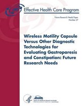Wireless Motility Capsule Versus Other Diagnostic Technologies for Evaluating Gastroparesis and Constipation: Future Research Needs