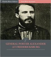 General Edward Porter Alexander at Fredericksburg: Letters to the Southern Historical Society (Illustrated Edition)