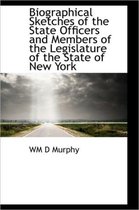 Biographical Sketches of the State Officers and Members of the Legislature of the State of New York