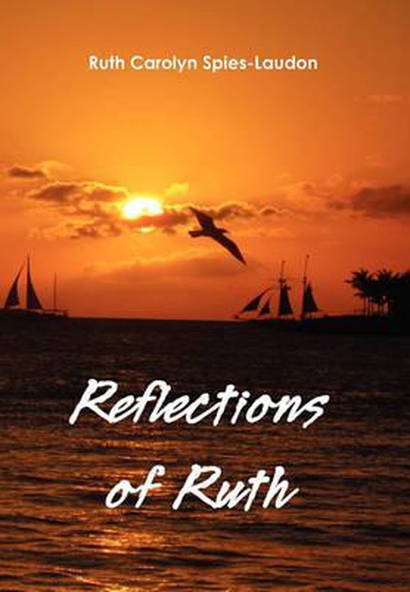 Reflections of Ruth - Ruth Carolyn Spies-Laudon