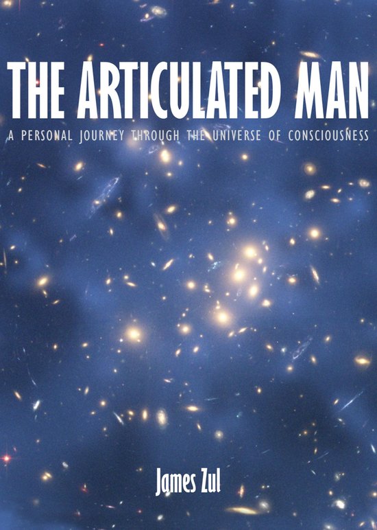 The Articulated Man: A Personal Journey Through the Universe ... - cover