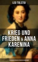 Krieg und Frieden & Anna Karenina (2 Klassiker der Weltliteratur in einem Band)