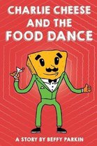 Charlie Cheese and the Food Dance