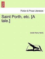 Saint Porth, Etc. [A Tale.]