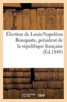 Election de Louis-Napoleon Bonaparte, President de La Republique Francaise