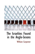 The Israelites Found in the Anglo-Sexons