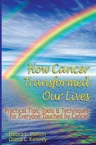 How Cancer Transformed Our Lives