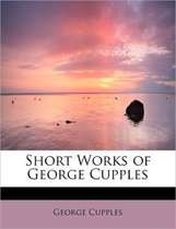 Short Works of George Cupples