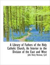 A Library of Fathers of the Holy Catholic Church, an Interior to the Division of the East and West