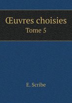 OEuvres choisies Tome 5