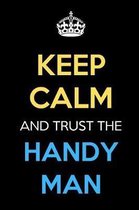 Keep Calm And Trust The Handy Man