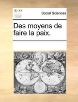 Des Moyens de Faire La Paix.