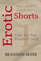 Erotic Shorts 1 - Erotic Shorts: Gay for Pay - Football Jock