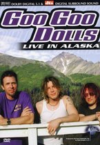 Goo Goo Dolls - Live in Alaska