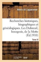Recherches Historiques, Biographiques Et G�n�alogiques. Tome III