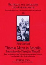 Beitraege aus Anglistik und Amerikanistik- Thomas Mann in Amerika- Interkultureller Dialog im Wandel?