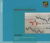 Tetraktys - Matteo Da Perugia: Chansons (CD)