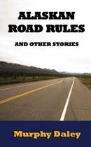 Alaskan Road Rules and Other Stories