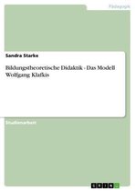 Bildungstheoretische Didaktik - Das Modell Wolfgang Klafkis