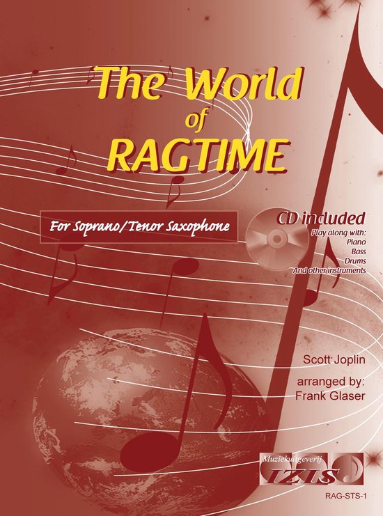 THE WORLD OF RAGTIME voor sopraan- of tenorsaxofoon. Met meespeel-cd die ook gedownload kan worden. Bladmuziek, sopraansaxofoon, tenor saxofoon, play-along, audio, boek met cd, bladmuziek met cd, jazz, blues, Scott Joplin.