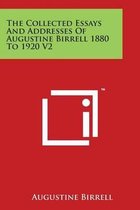 The Collected Essays and Addresses of Augustine Birrell 1880 to 1920 V2