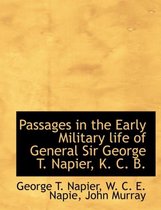 Passages in the Early Military Life of General Sir George T. Napier, K. C. B.