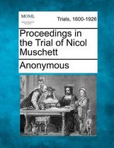 Proceedings in the Trial of Nicol Muschett