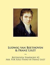 Beethoven Symphonies for Piano Solo Sheet Music- Beethoven Symphony #3 Arr. For Solo Piano by Franz Liszt