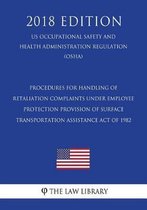 Procedures for Handling of Retaliation Complaints Under Employee Protection Provision of Surface Transportation Assistance Act of 1982 (Us Occupational Safety and Health Administration Regula