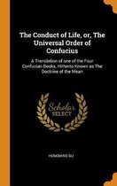 The Conduct of Life, Or, the Universal Order of Confucius