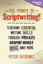 The Power of Scriptwriting!—Teaching Essential Writing Skills through Podcasts, Graphic Novels, Movies, and More